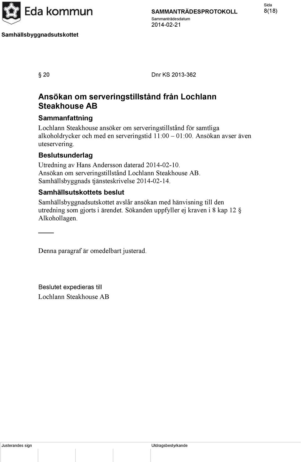 Ansökan om serveringstillstånd Lochlann Steakhouse AB. Samhällsbyggnads tjänsteskrivelse 2014-02-14.