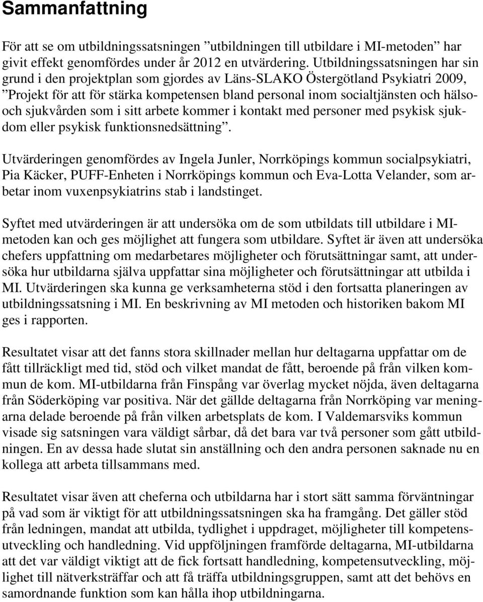 sjukvården som i sitt arbete kommer i kontakt med personer med psykisk sjukdom eller psykisk funktionsnedsättning.