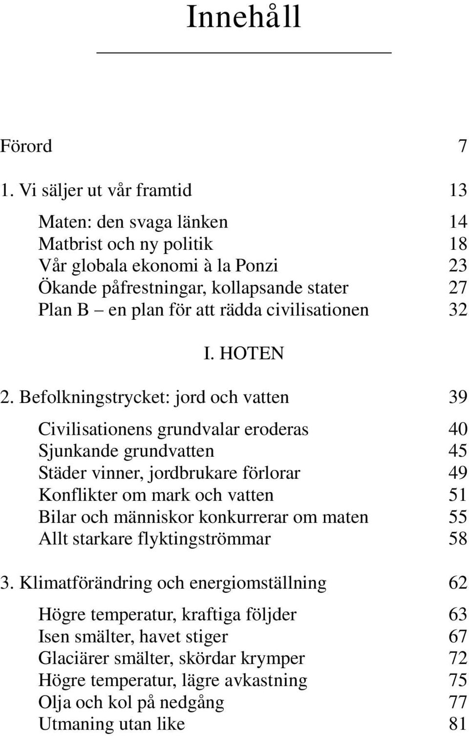 rädda civilisationen 32 I. HOTEN 2.
