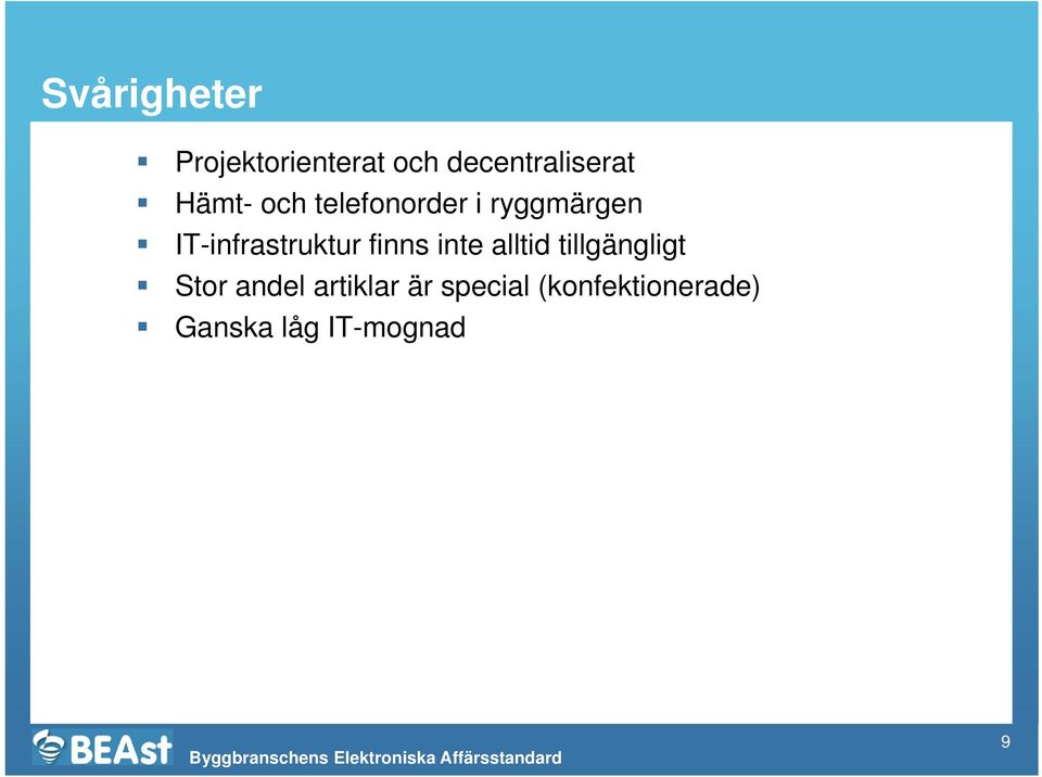 IT-infrastruktur finns inte alltid tillgängligt