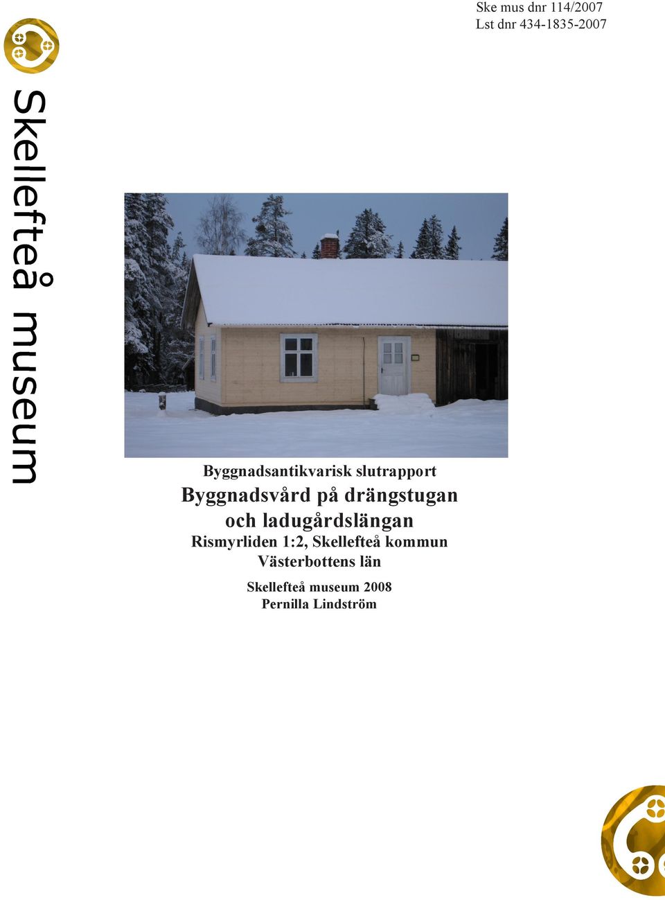 drängstugan och ladugårdslängan Rismyrliden 1:2,