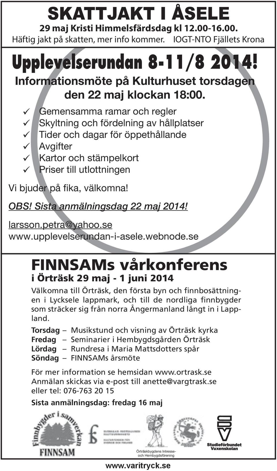 fika, välkomna! OBS! Sista anmälningsdag 22 maj 2014! larsson.petra@yahoo.se www.upplevelserundan-i-asele.webnode.