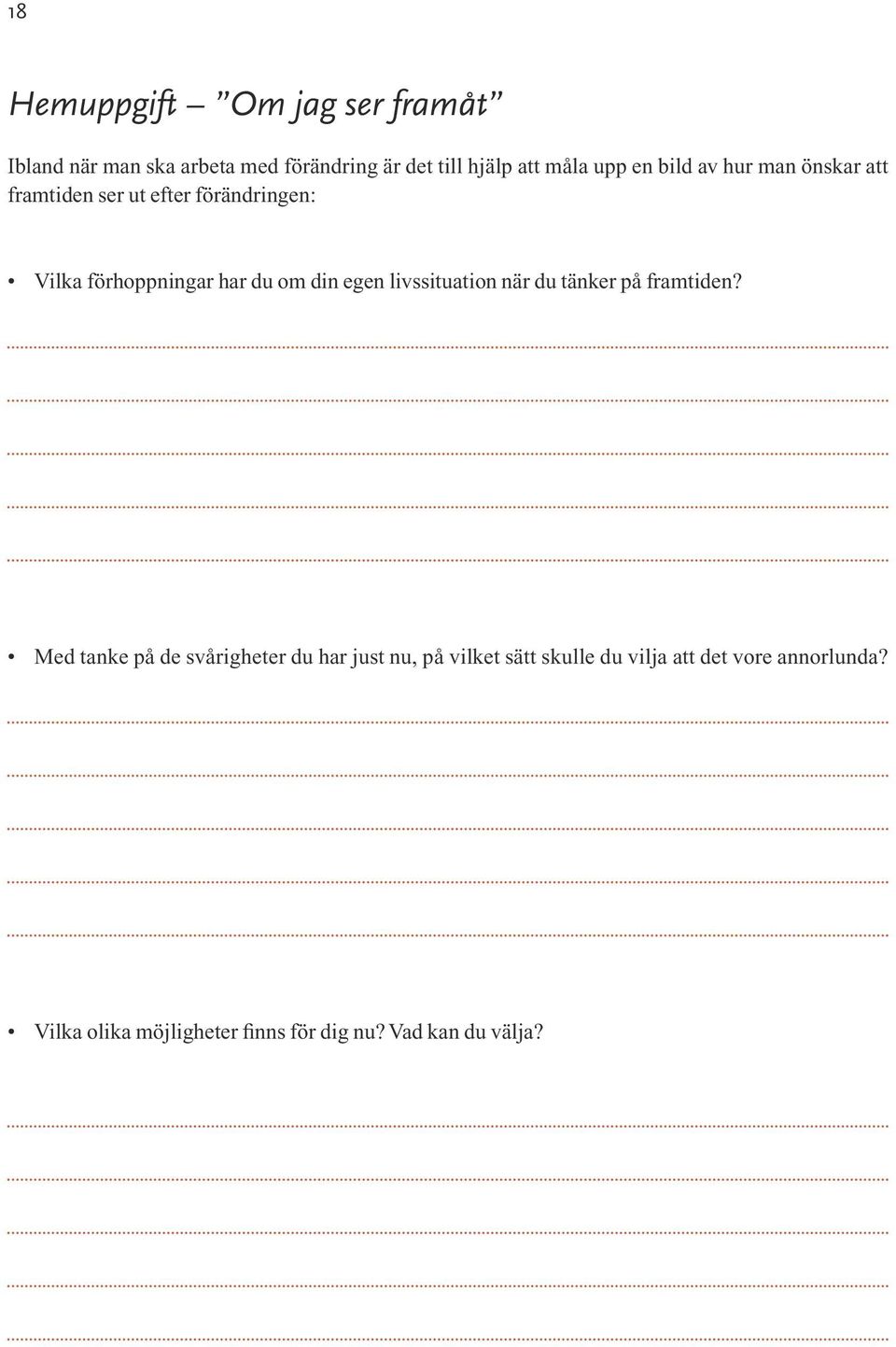 din egen livssituation när du tänker på framtiden?