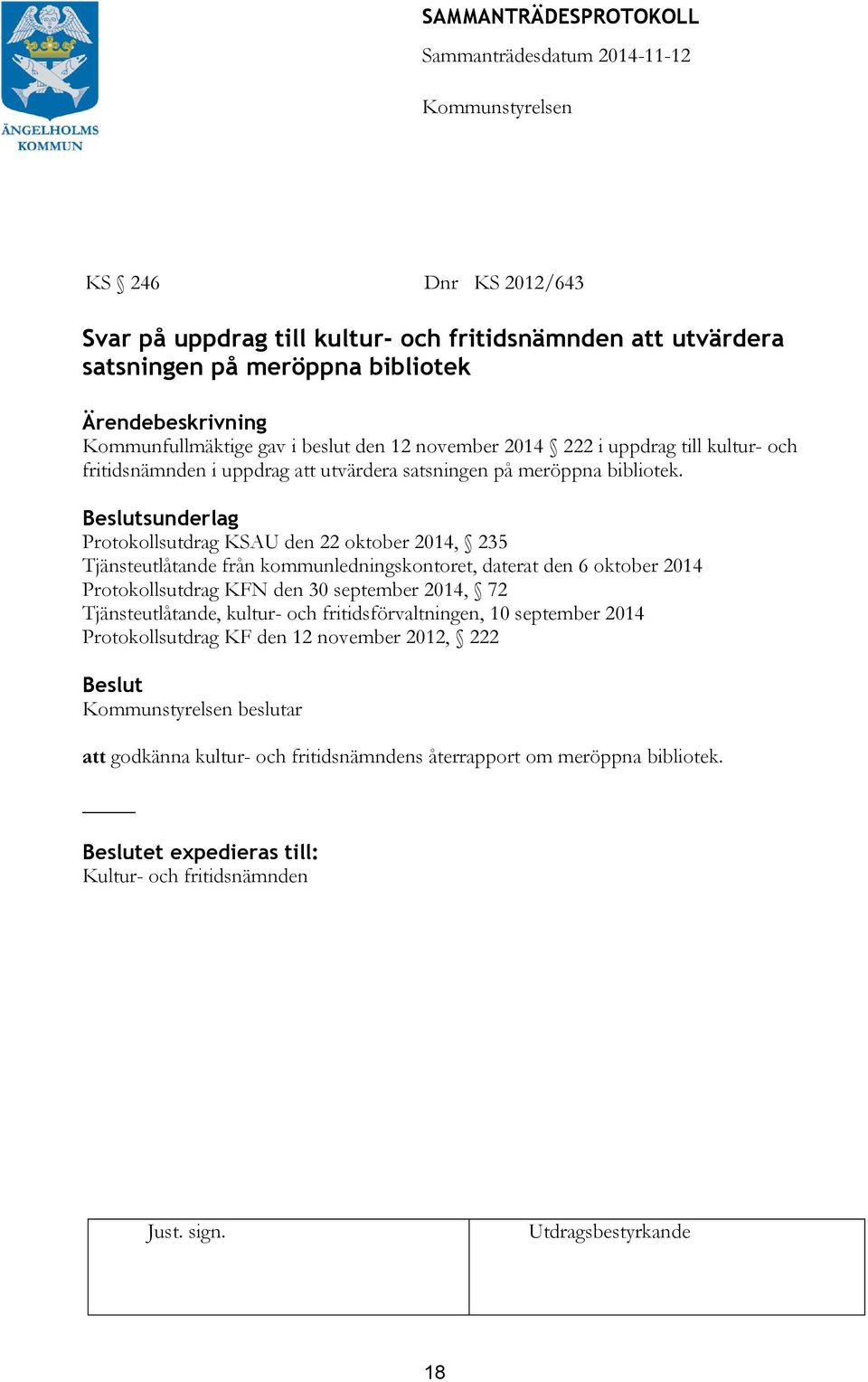 Protokollsutdrag KSAU den 22 oktober 2014, 235 Tjänsteutlåtande från kommunledningskontoret, daterat den 6 oktober 2014 Protokollsutdrag KFN den 30 september 2014, 72