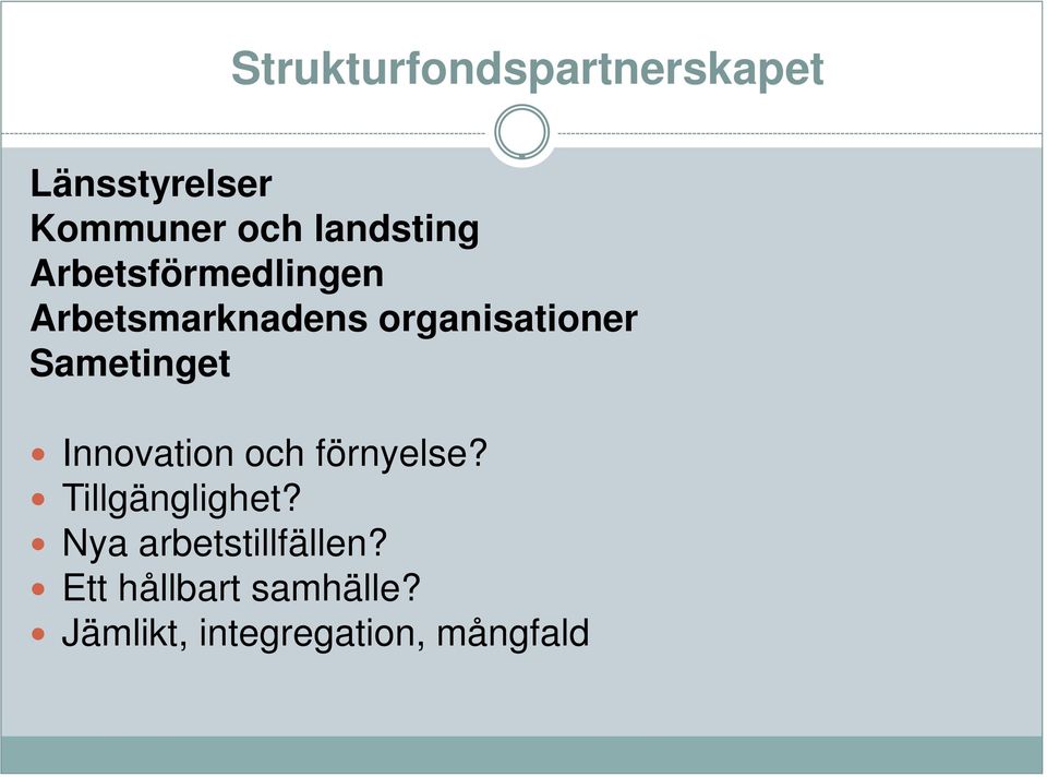 Sametinget Innovation och förnyelse? Tillgänglighet?