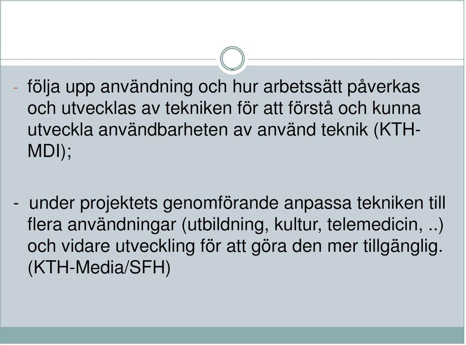 projektets genomförande anpassa tekniken till flera användningar (utbildning,