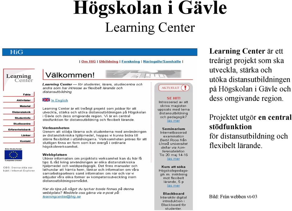 Högskolan i Gävle och dess omgivande region.