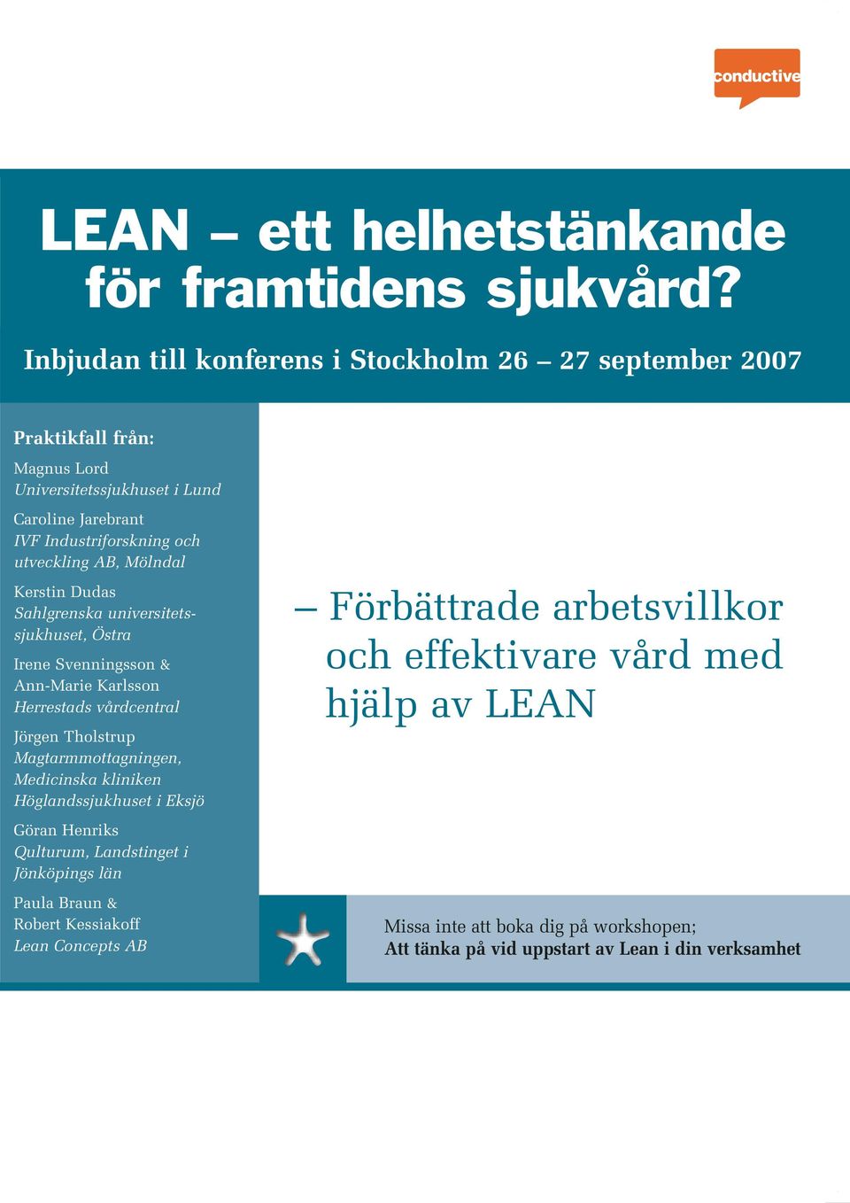 Magtarmmottagningen, Medicinska kliniken Höglandssjukhuset i Eksjö Göran Henriks Qulturum, Landstinget i Jönköpings län Paula Braun & Robert Kessiakoff Lean