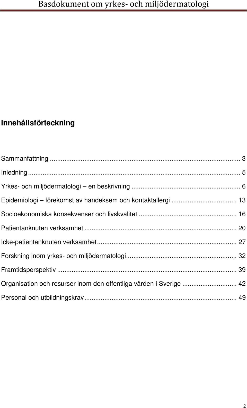 .. 16 Patientanknuten verksamhet... 20 Icke-patientanknuten verksamhet.