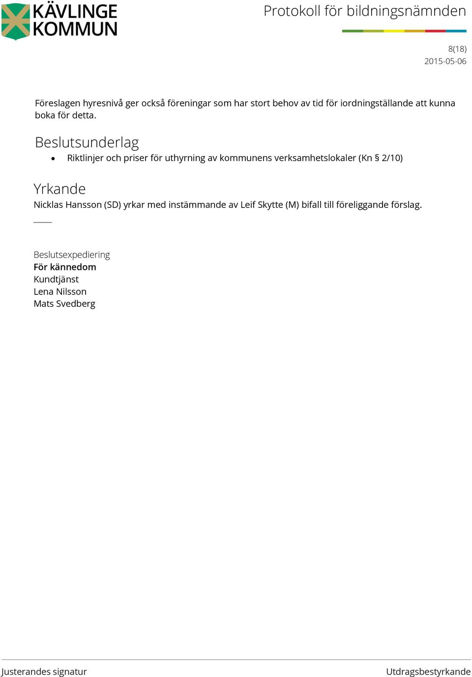 sunderlag Riktlinjer och priser för uthyrning av kommunens verksamhetslokaler (Kn 2/10)