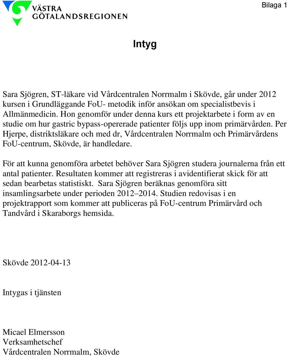 Per Hjerpe, distriktsläkare och med dr, Vårdcentralen Norrmalm och Primärvårdens FoU-centrum, Skövde, är handledare.