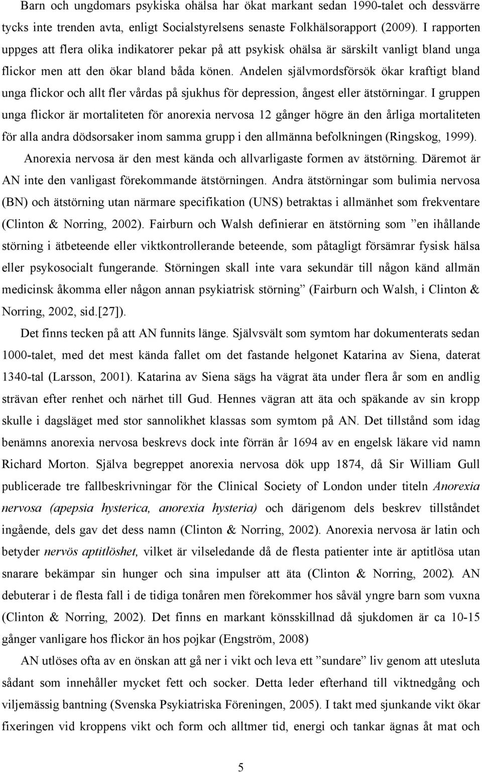 Andelen självmordsförsök ökar kraftigt bland unga flickor och allt fler vårdas på sjukhus för depression, ångest eller ätstörningar.