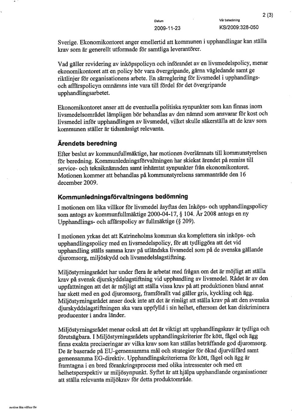 En särreglering för livsmedel i upphandlingsoch affärspolicyn omnämns inte vara til fördel för det övergripande upphandlingsarbetet.