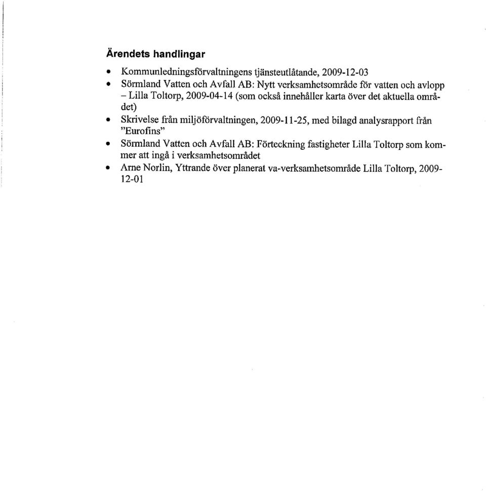 Skrivelse från miljöförvaltningen, 2009- i i -25, med bilagd analysrapport från "Eurofins" Sörmland Vatten och Avfall AB: