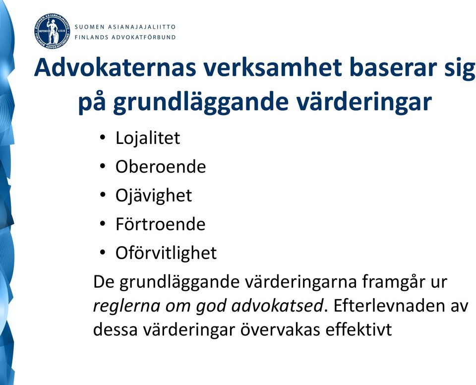 Oförvitlighet De grundläggande värderingarna framgår ur