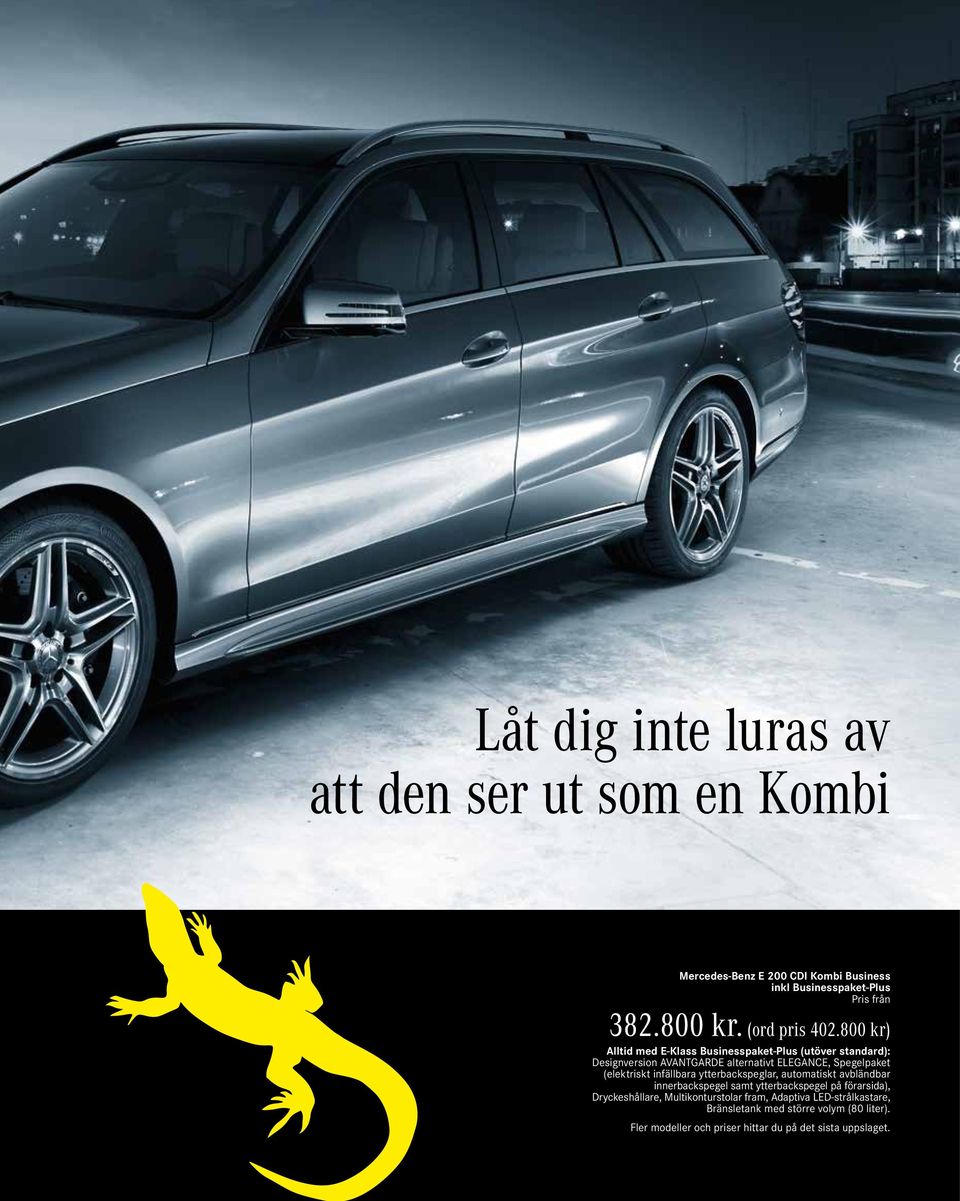 800 kr) Alltid med E-Klass Businesspaket-Plus (utöver standard): Designversion AVANTGARDE alternativt ELEGANCE, Spegelpaket (elektriskt