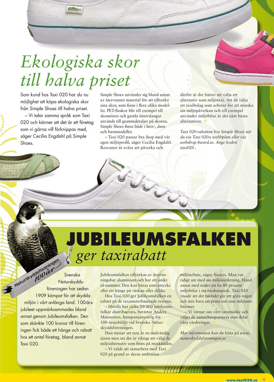 Simple Shoes använder sig bland annat av återvunnet material för att tillverka sina skor, som finns i flera olika modeller.