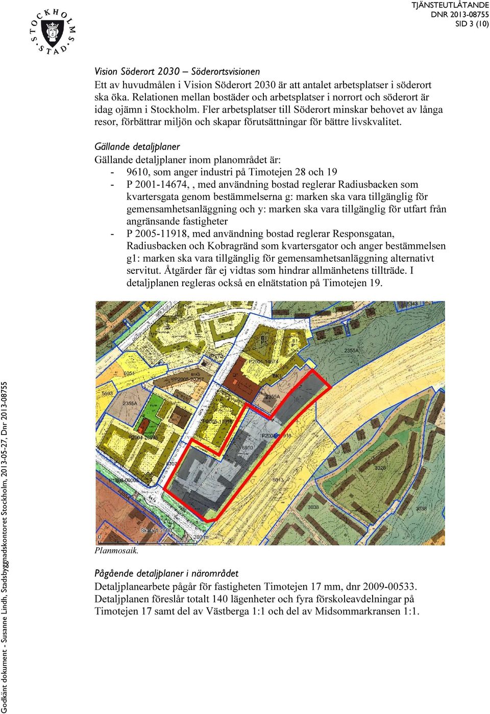 Fler arbetsplatser till Söderort minskar behovet av långa resor, förbättrar miljön och skapar förutsättningar för bättre livskvalitet.