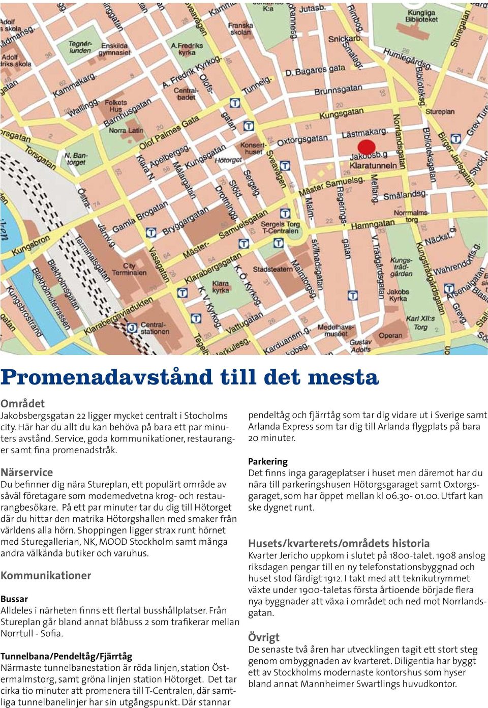 På ett par minuter tar du dig till Hötorget där du hittar den matrika Hötorgshallen med smaker från världens alla hörn.