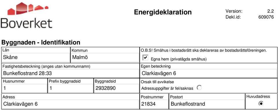 kommunnamn) O.B.S! Småhus i bostadsrätt ska deklareras av bostadsrättsföreningen.