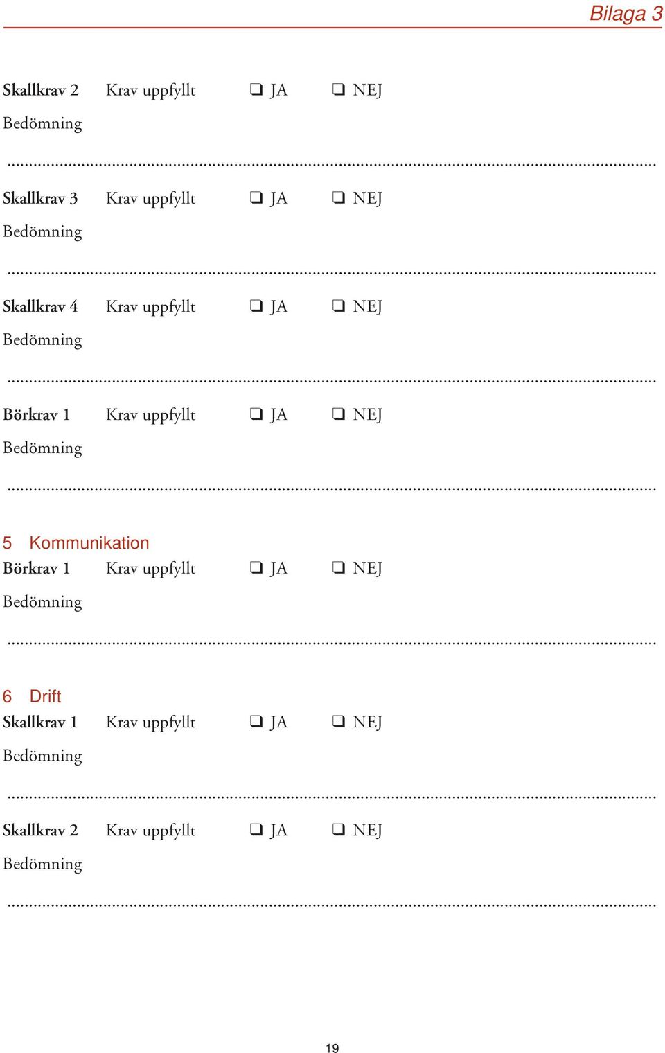 uppfyllt JA NEJ 5 Kommunikation Börkrav 1 Krav uppfyllt JA NEJ 6