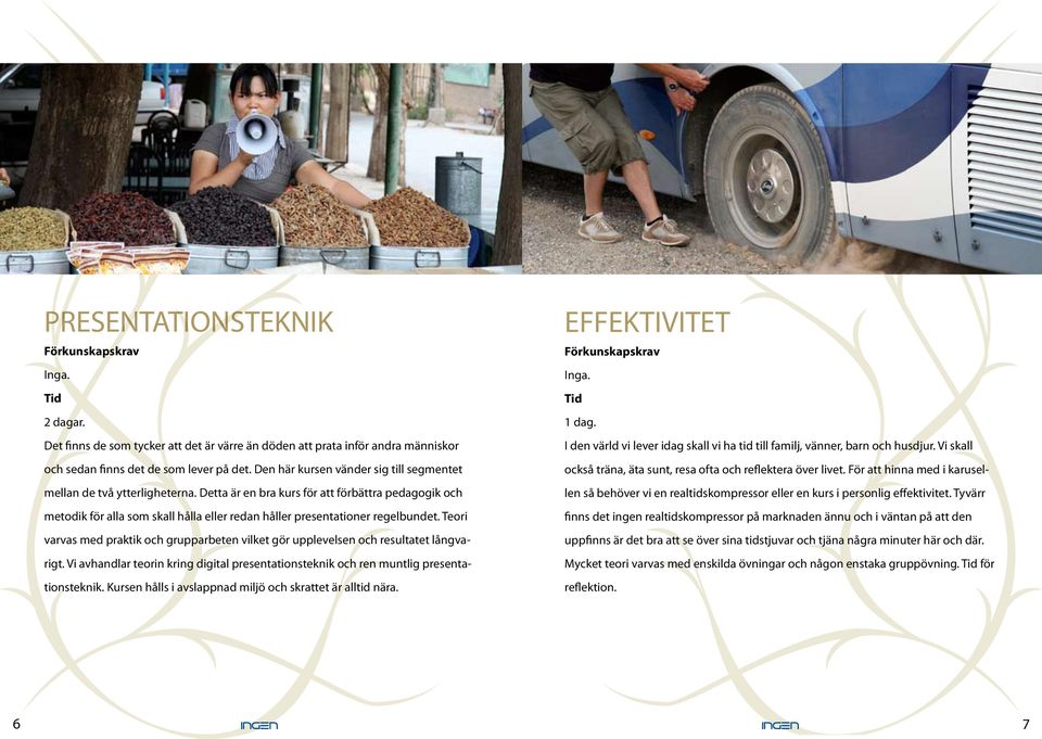 Detta är en bra kurs för att förbättra pedagogik och metodik för alla som skall hålla eller redan håller presentationer regelbundet.