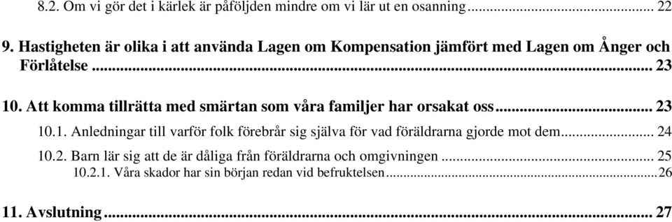 Att komma tillrätta med smärtan som våra familjer har orsakat oss... 23 10