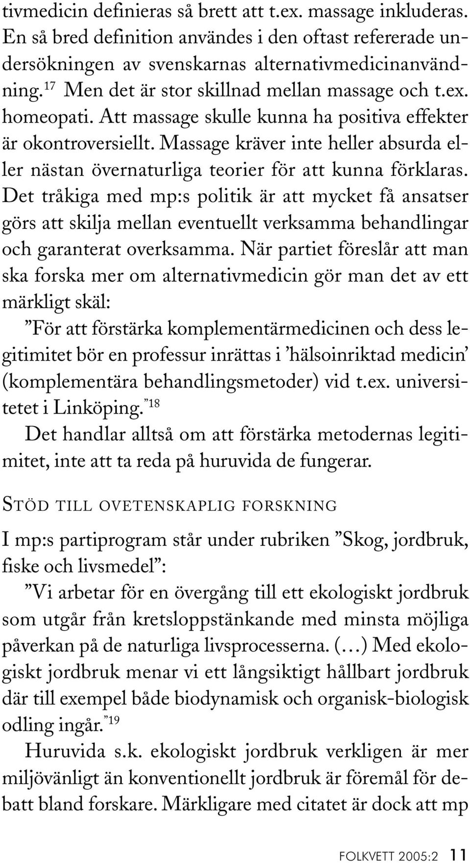 Massage kräver inte heller absurda eller nästan övernaturliga teorier för att kunna förklaras.