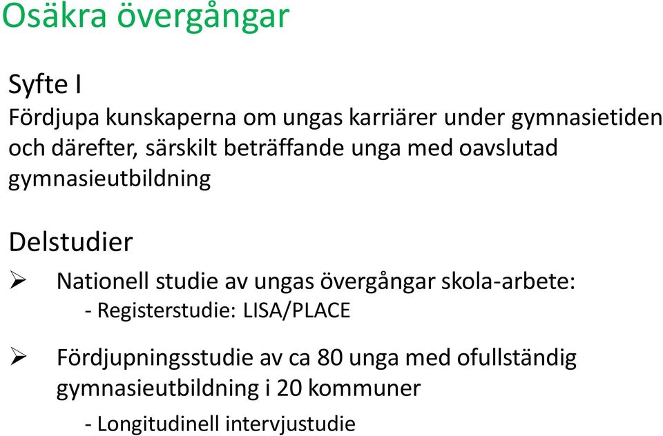 studie av ungas övergångar skola-arbete: - Registerstudie: LISA/PLACE Fördjupningsstudie