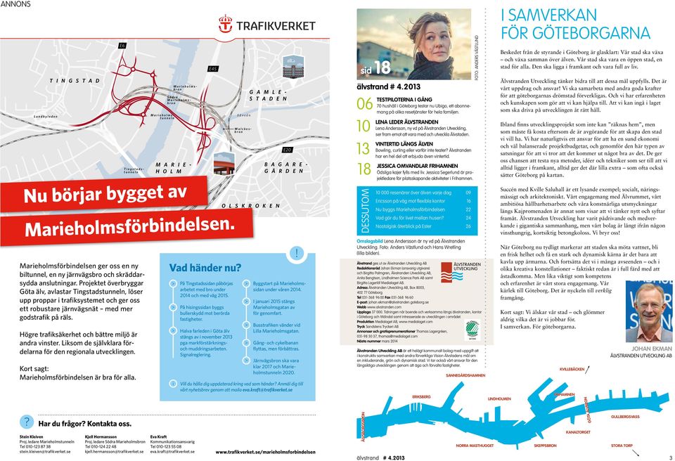 Projektet överbryggar Göta älv, avlastar Tingstadstunneln, löser upp proppar i trafiksystemet och ger oss ett robustare järnvägsnät med mer godstrafik på räls.