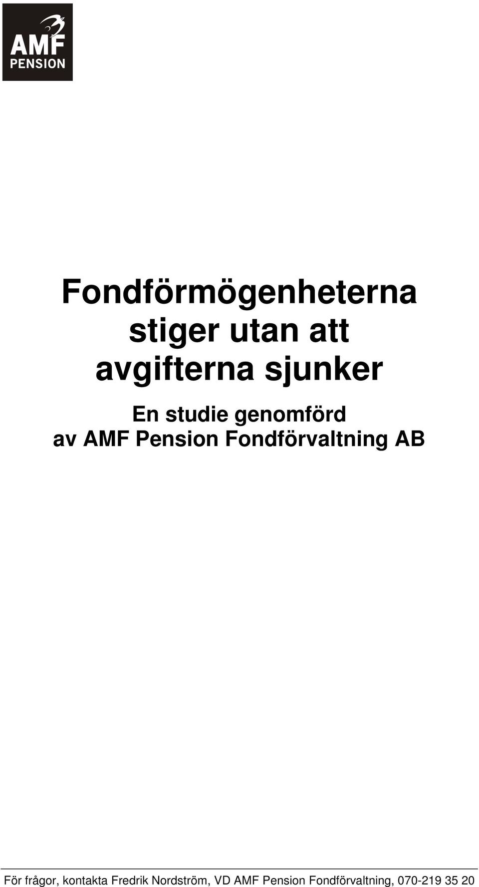 Fondförvaltning AB För frågor, kontakta Fredrik