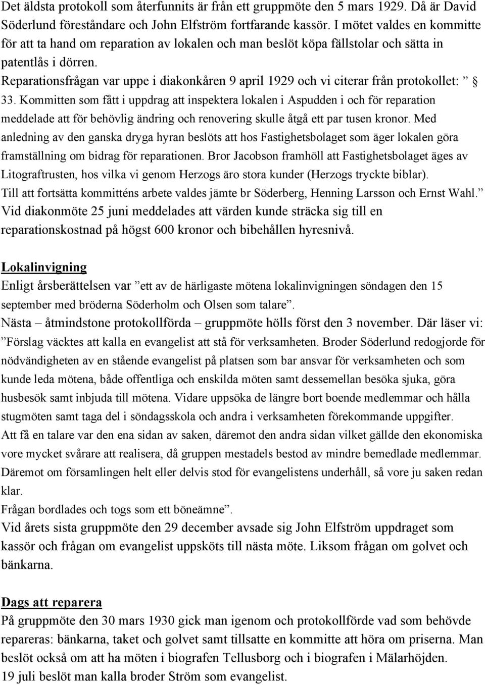 Reparationsfrågan var uppe i diakonkåren 9 april 1929 och vi citerar från protokollet: 33.