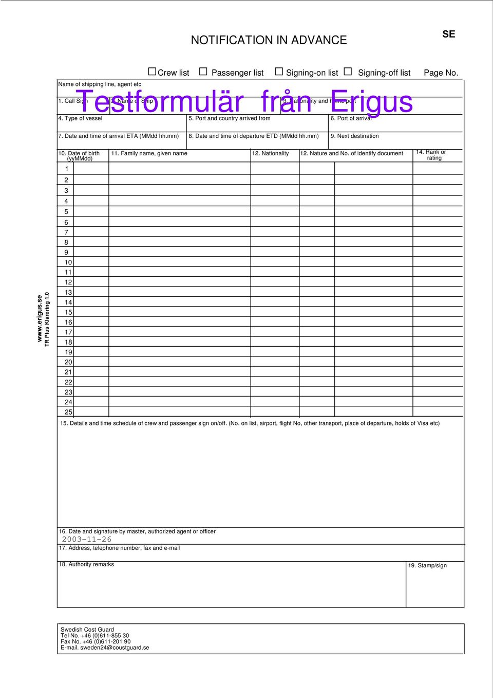 Date of birth (yymmdd) 1 2 3 4 5 6 7 8 9 10 11 12 13 14 15 16 17 18 19 20 21 22 23 24 25 11. Family name, given name 12. Nationality 12. Nature and No. of identify document 14. Rank or rating 15.