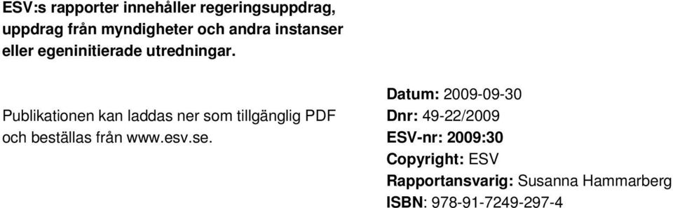 Publikationen kan laddas ner som tillgänglig PDF och beställas från www.esv.se.