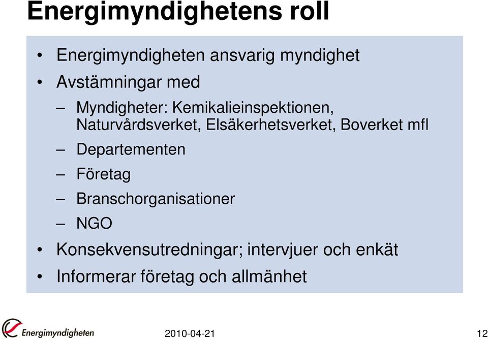 Elsäkerhetsverket, Boverket mfl Departementen Företag Branschorganisationer