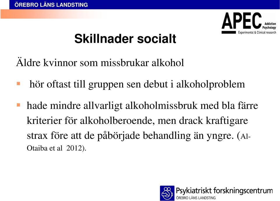 alkoholmissbruk med bla färre kriterier för alkoholberoende, men drack