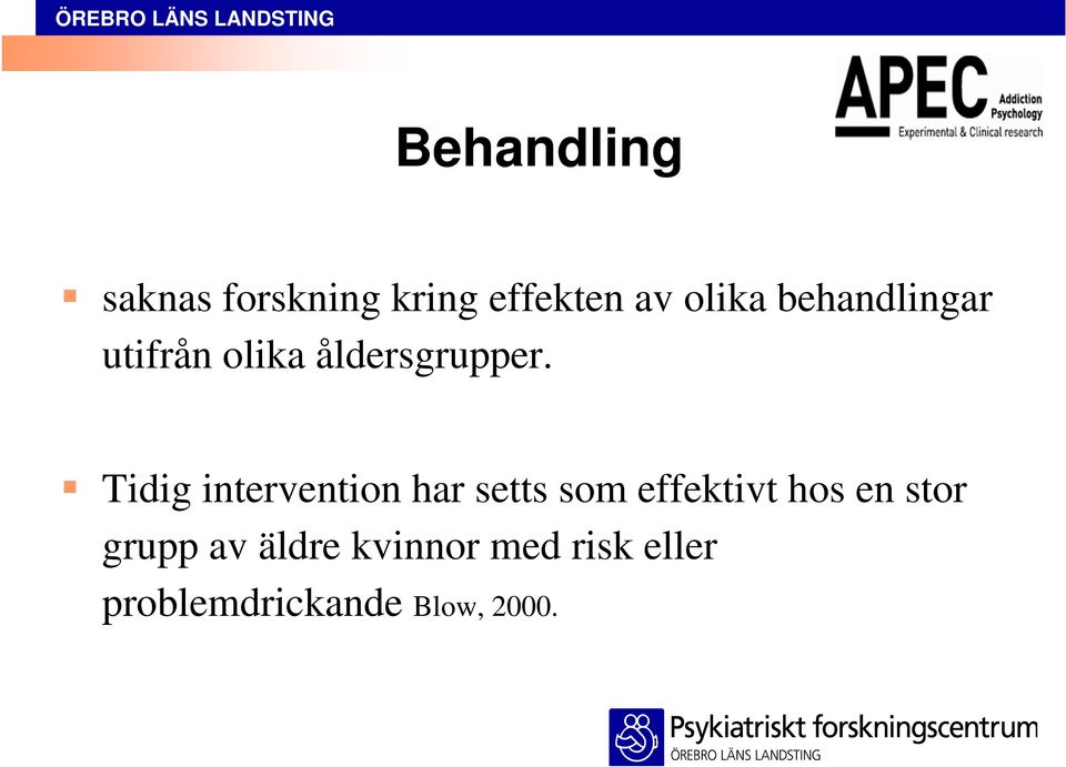 Tidig intervention har setts som effektivt hos en