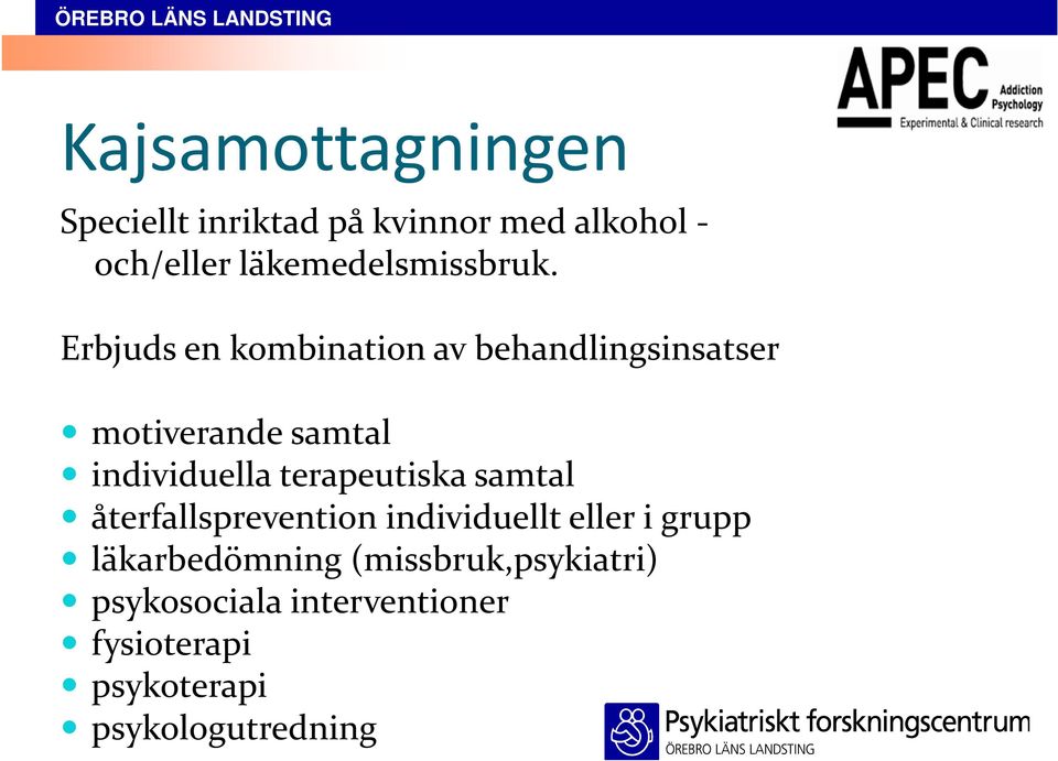 Erbjuds en kombination av behandlingsinsatser motiverande samtal individuella