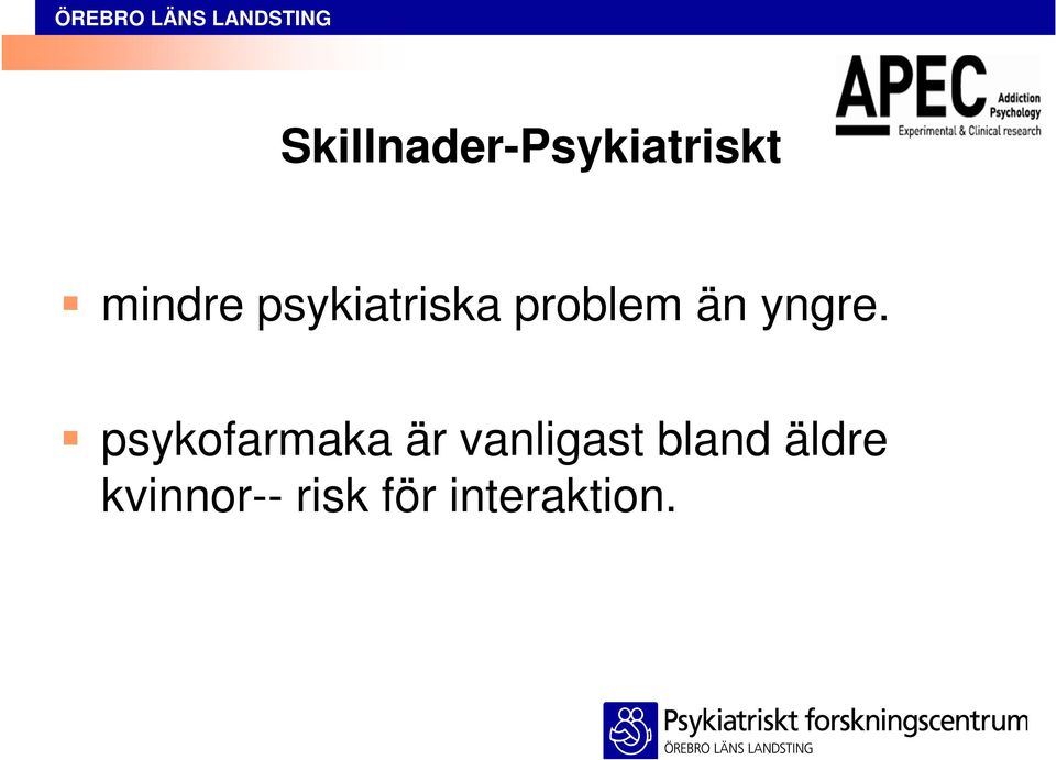 psykofarmaka är vanligast bland