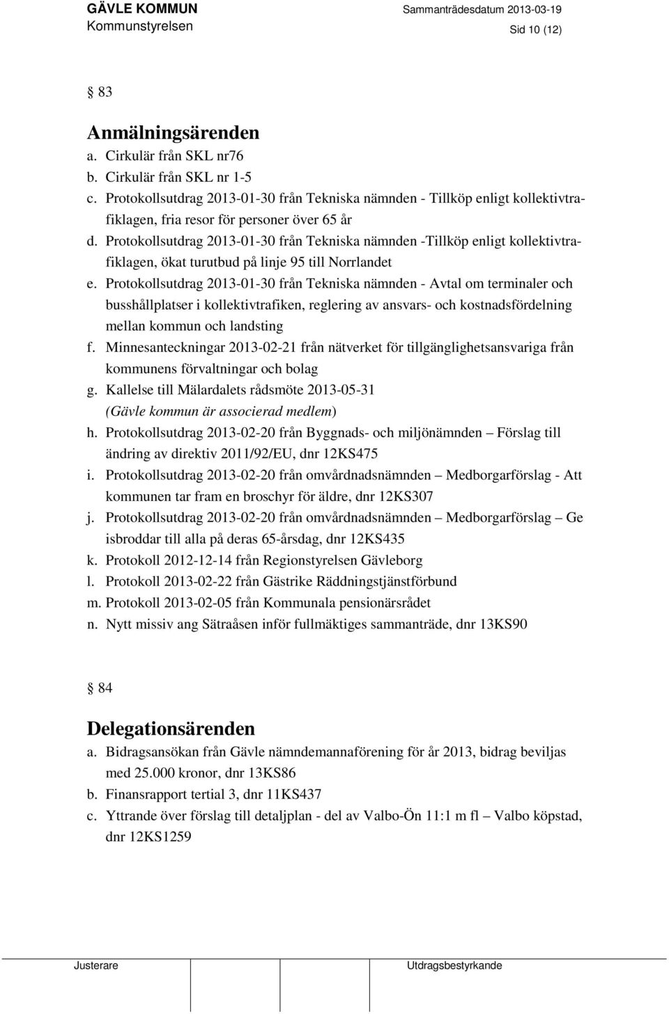 Protokollsutdrag 2013-01-30 från Tekniska nämnden -Tillköp enligt kollektivtrafiklagen, ökat turutbud på linje 95 till Norrlandet e.