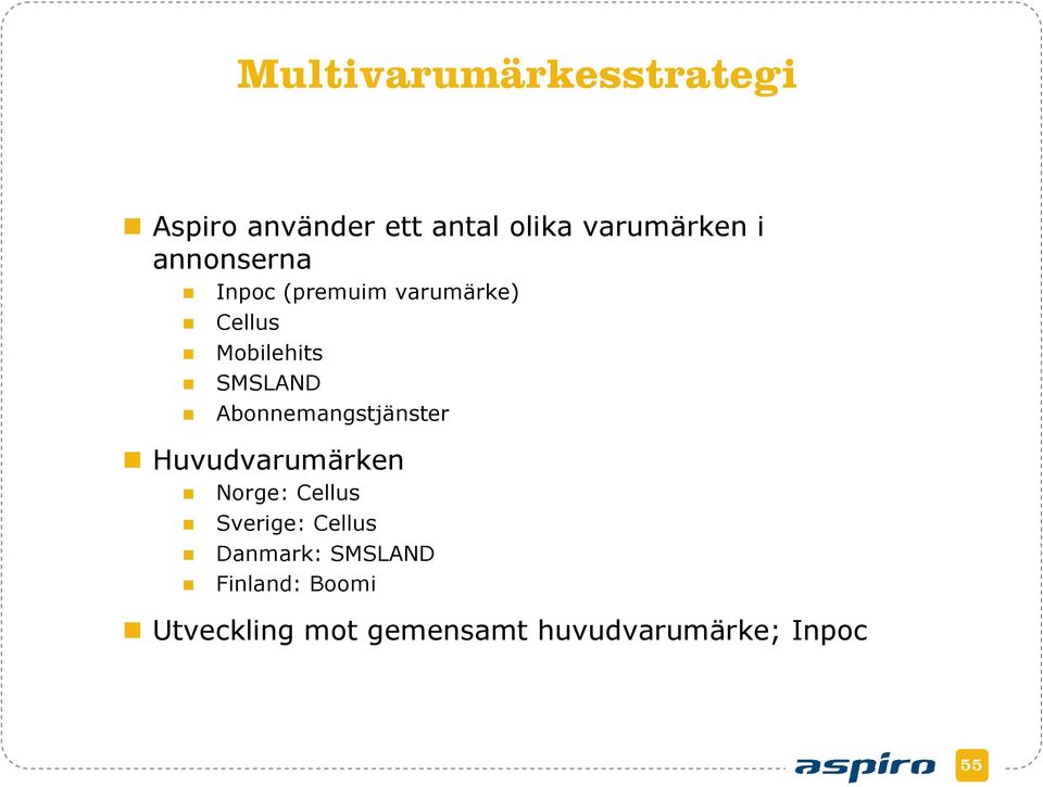 Abonnemangstjänster Huvudvarumärken Norge: Cellus Sverige: Cellus