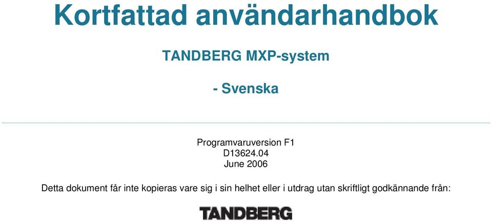 04 June 2006 Detta dokument får inte kopieras vare