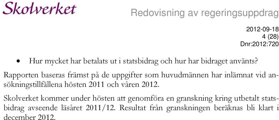 ansökningstillfällena hösten 2011 och våren 2012.