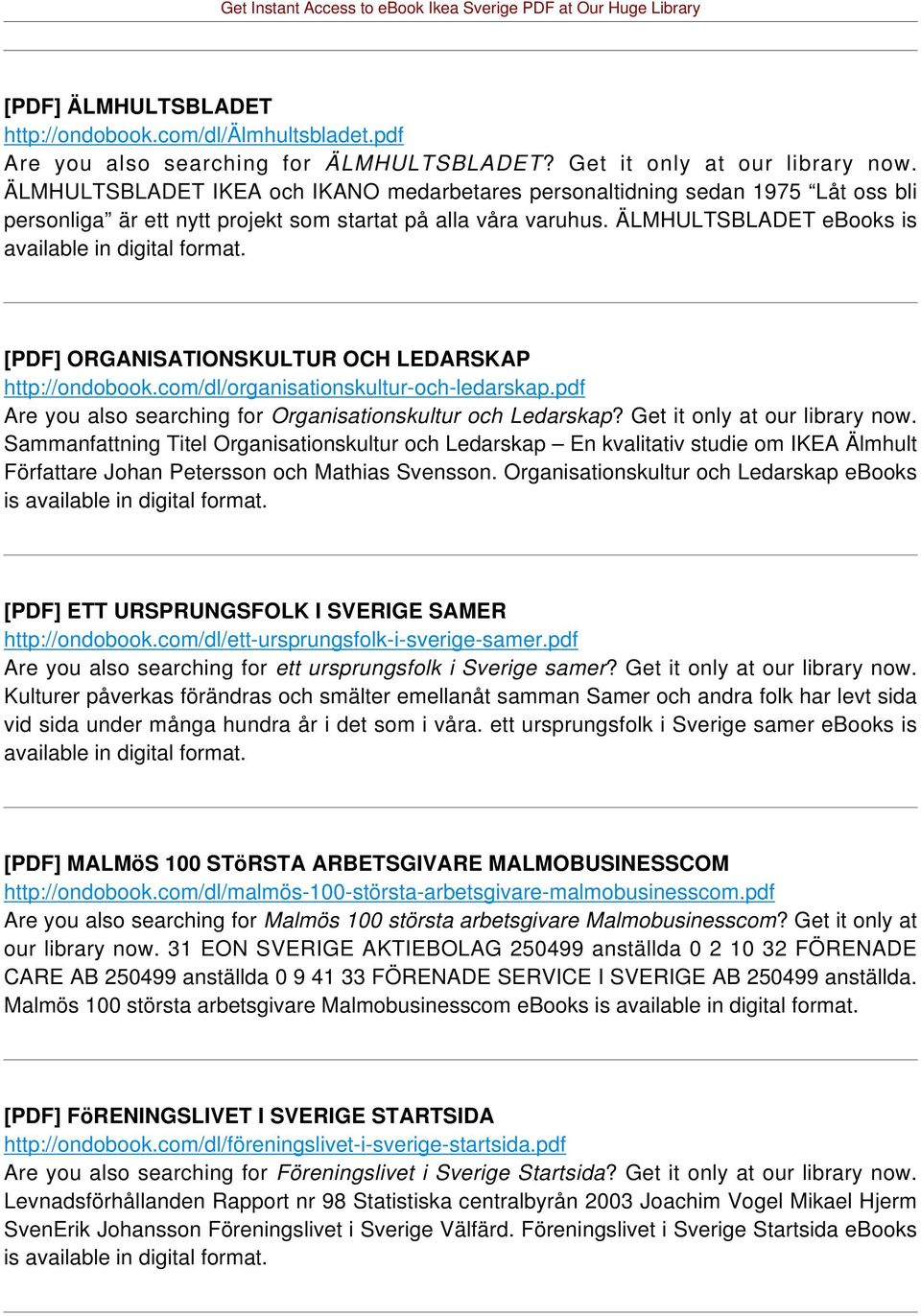 ÄLMHULTSBLADET ebooks is [PDF] ORGANISATIONSKULTUR OCH LEDARSKAP http://ondobook.com/dl/organisationskultur-och-ledarskap.pdf Are you also searching for Organisationskultur och Ledarskap?