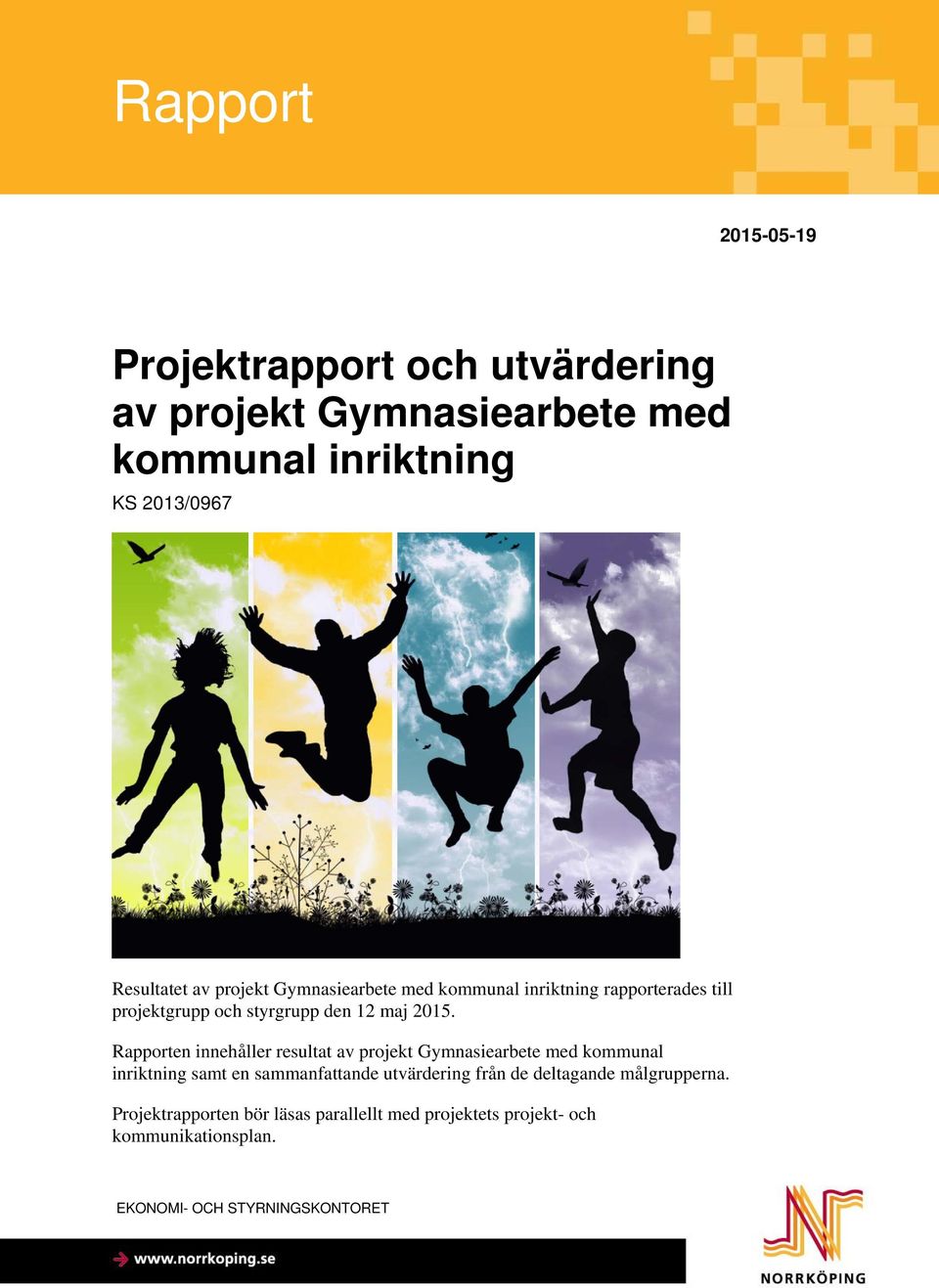 Rapporten innehåller resultat av projekt Gymnasiearbete med kommunal inriktning samt en sammanfattande utvärdering från de