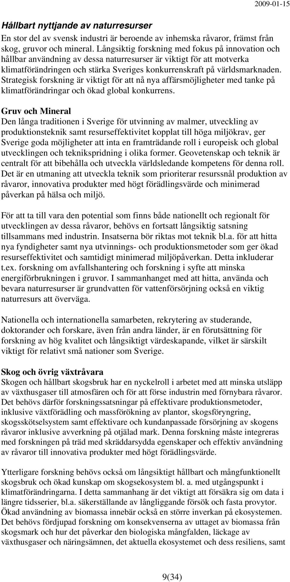 Strategisk forskning är viktigt för att nå nya affärsmöjligheter med tanke på klimatförändringar och ökad global konkurrens.