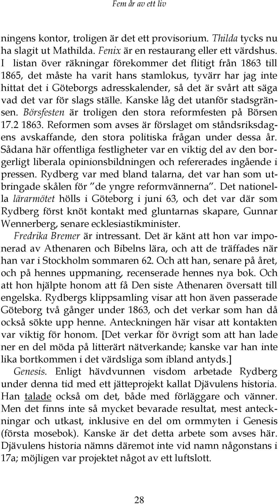 för slags ställe. Kanske låg det utanför stadsgränsen. Börsfesten är troligen den stora reformfesten på Börsen 17.2 1863.