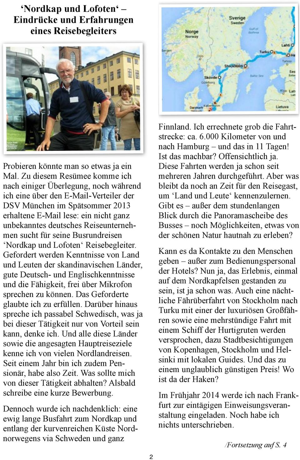 Reiseunternehmen sucht für seine Busrundreisen Nordkap und Lofoten Reisebegleiter.