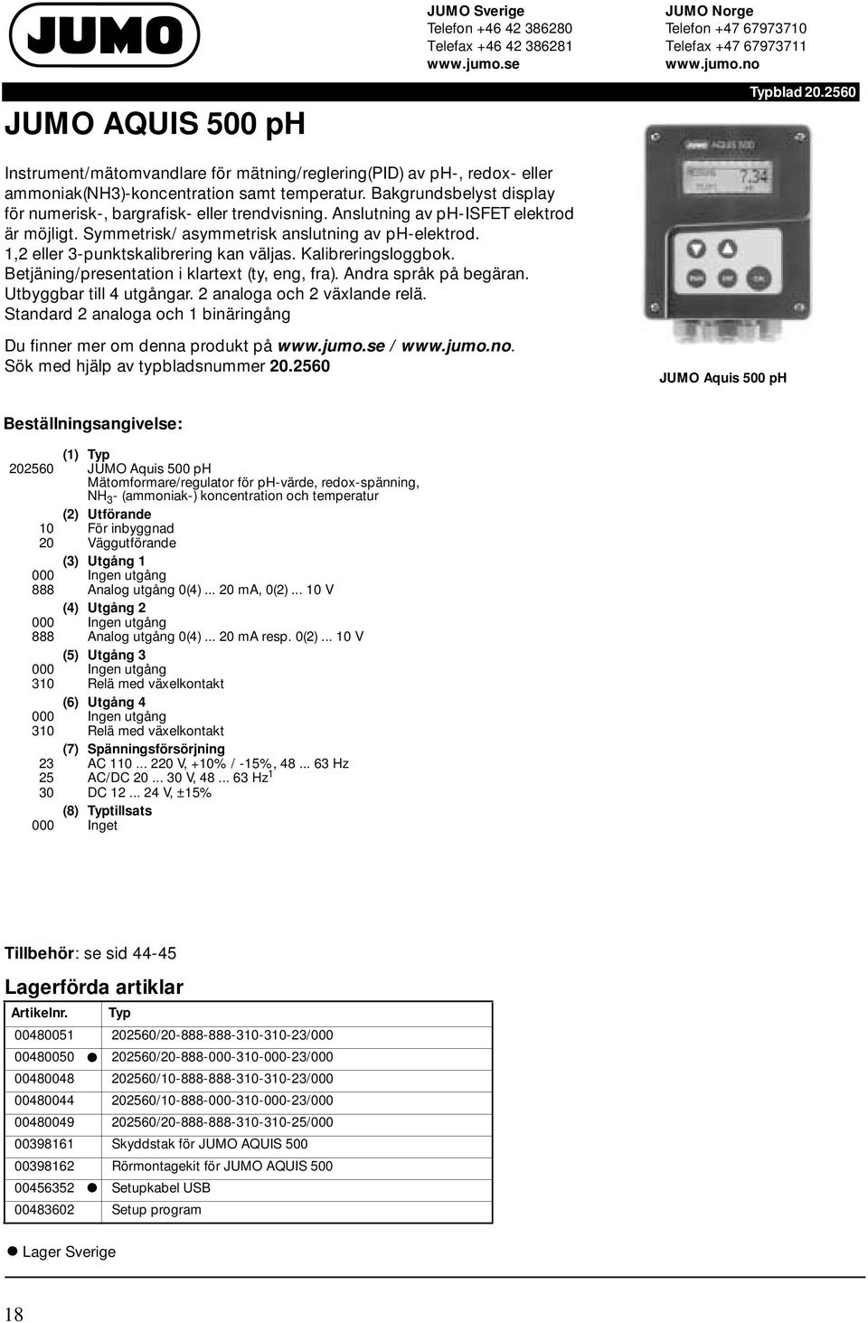 1,2 eller 3-punktskalibrering kan väljas. Kalibreringsloggbok. Betjäning/presentation i klartext (ty, eng, fra). Andra språk på begäran. Utbyggbar till 4 utgångar. 2 analoga och 2 växlande relä.