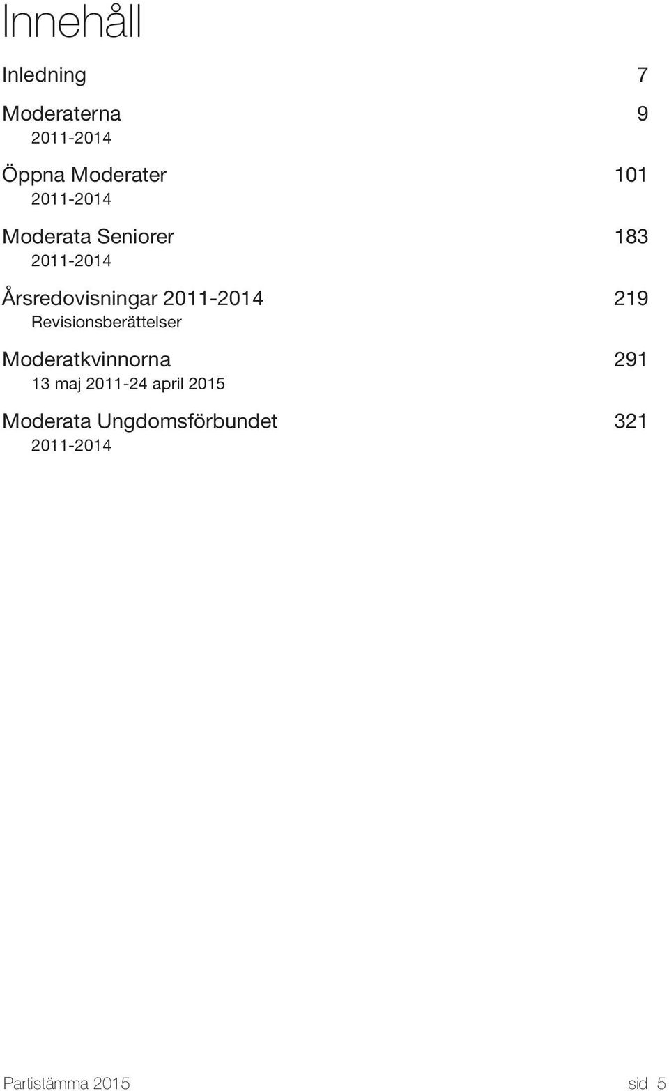 2011-2014 219 Revisionsberättelser Moderatkvinnorna 291 13 maj